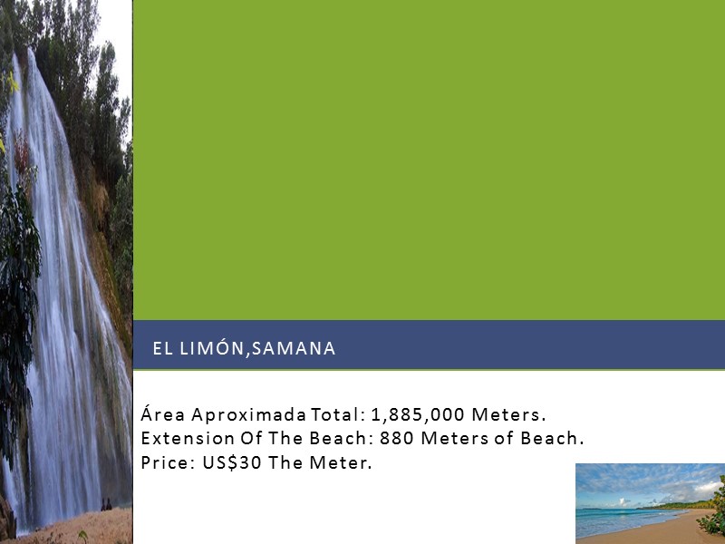 EL LIMÓN,SAMANA Área Aproximada Total: 1,885,000 Meters. Extension Of The Beach: 880 Meters of
